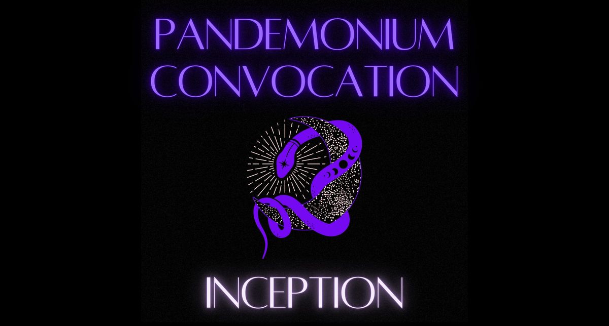  Pandemonium Convocation: Inception