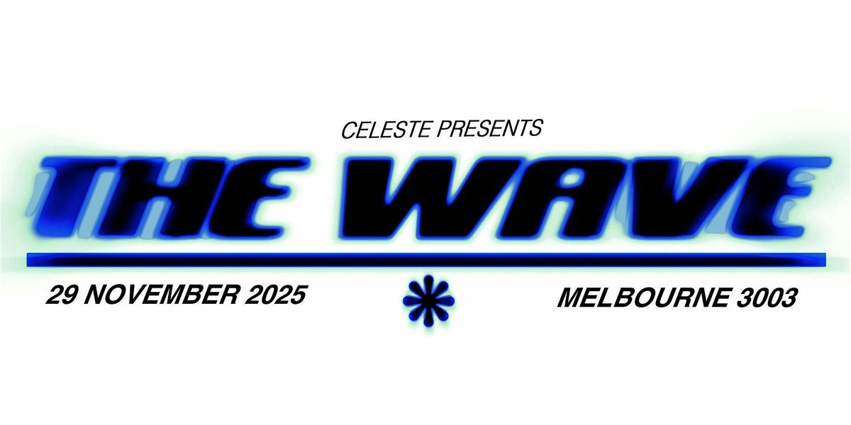 CELESTE: THE WAVE