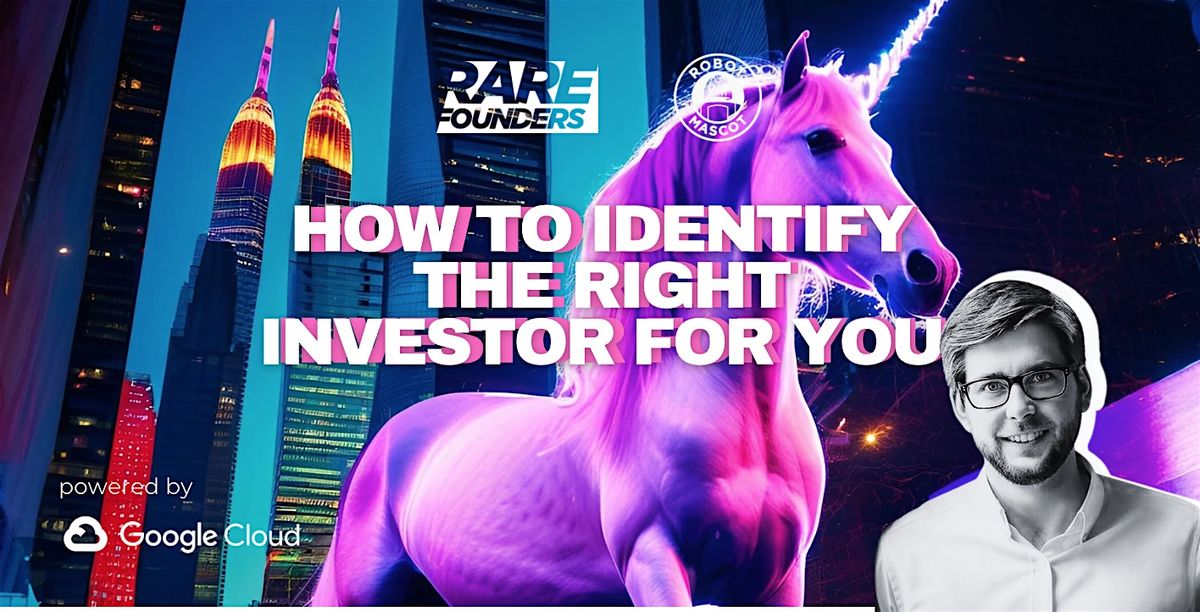 How to Identify The Right Investor For You - Masterclass