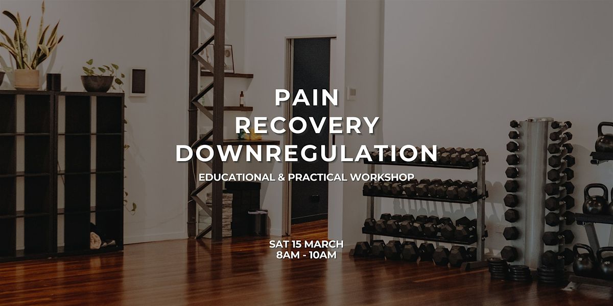 Pain, Recovery & Downregulation: Education Workshop