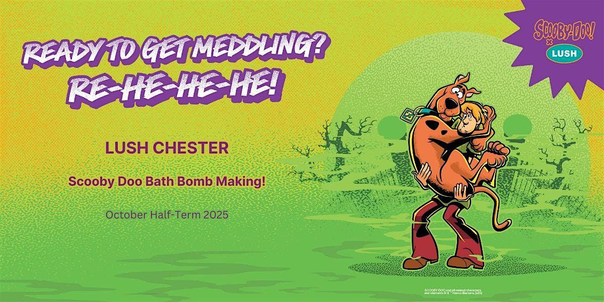 Scooby Doo Bath Bomb Making Workshop at LUSH Chester!