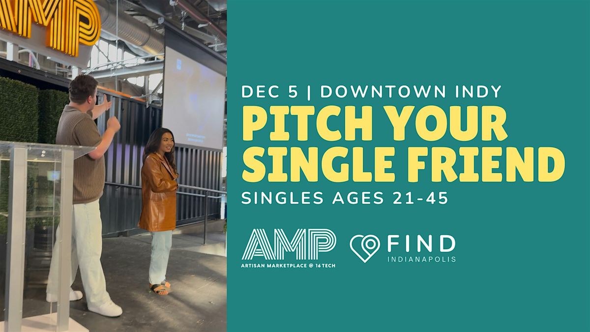 Pitch Your Single Friend - People will pitch their friend to an audience