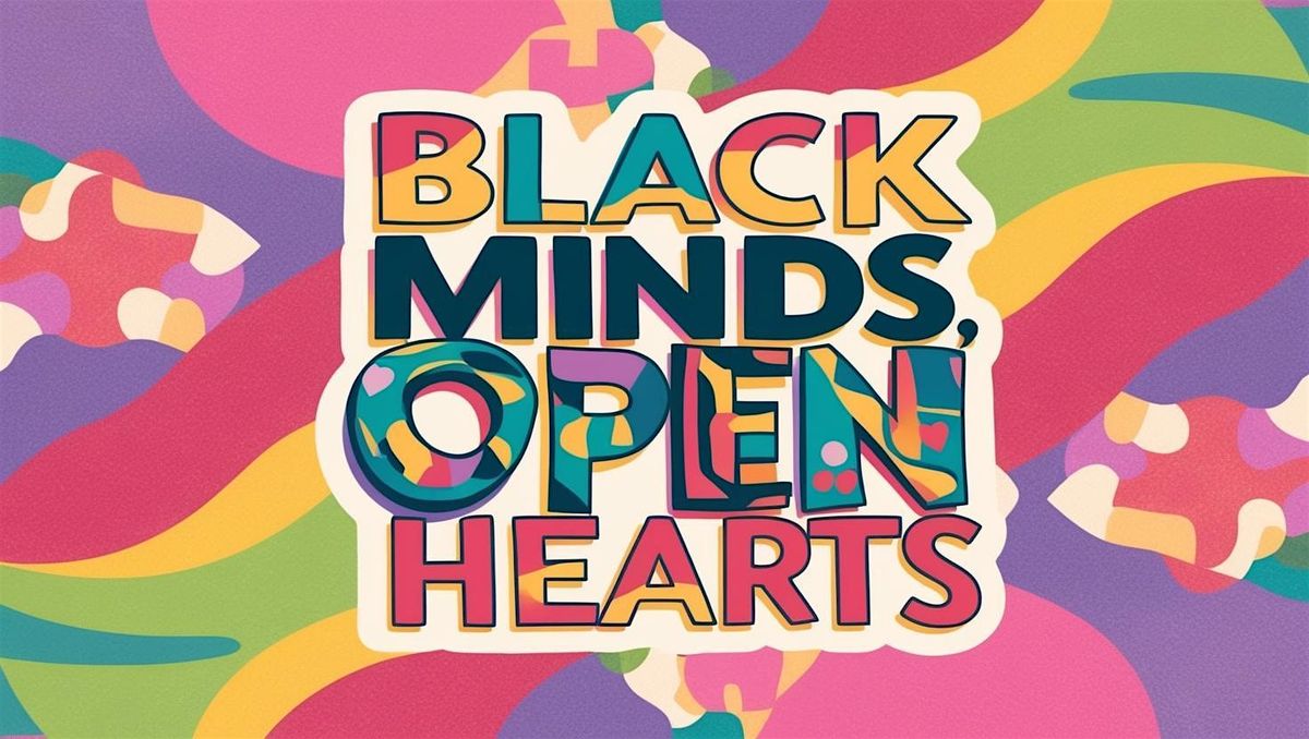 Black Minds, Open Hearts : A Safe Space for Black LGBTQ+ Women