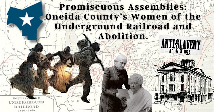 Promiscuous Assemblies: Oneida County's Women of the Underground Railroad