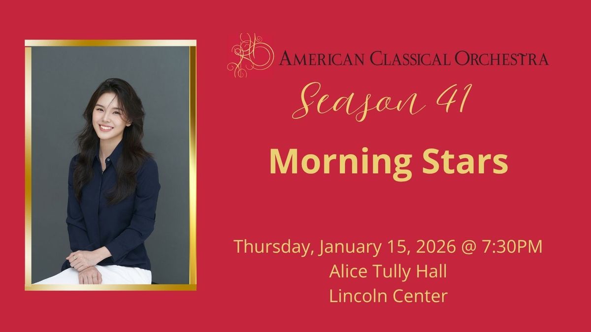 American Classical Orchestra - Morning Stars at Lincoln Center - Alice Tully Hall