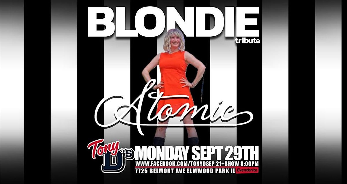 FREE SHOW MONDAYS Blondie Tribute Atomic at Tony D's