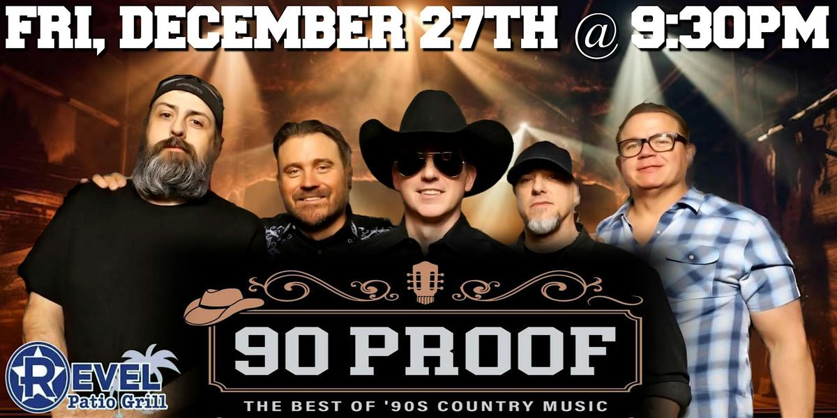 90 PROOF Country- The Best of 90s Country Music at The Revel!