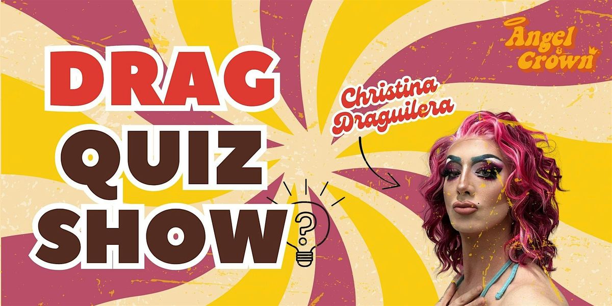 DRAG QUIZ SHOW with CRISTINA DRAGUILERA