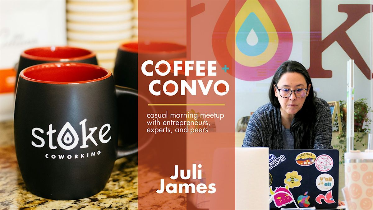 Coffee + Convo with Juli James