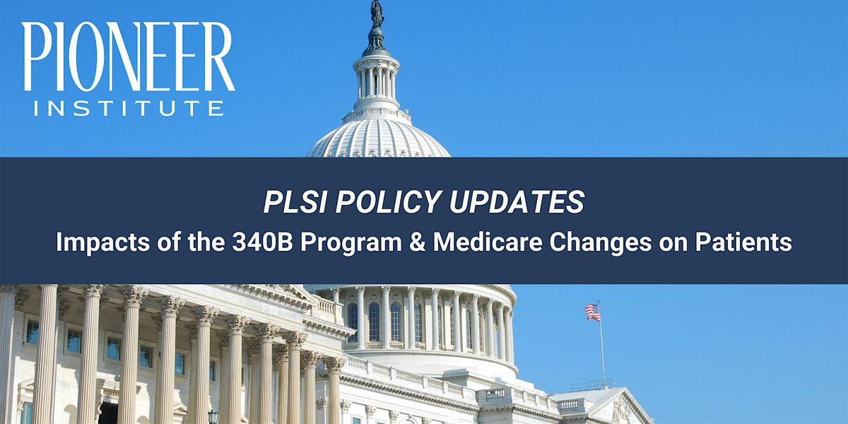 PLSI Update: Impacts of the 340B Program & Medicare Changes on Patients