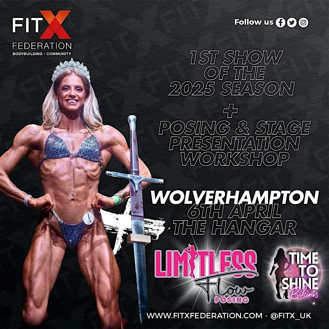 FIT X  WOLVERHAMPTON 6th APRIL BODYBUILDING  SHOW + FREE POSING WORKSHOP