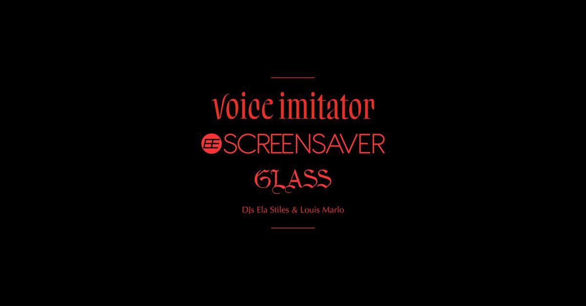 Voice Imitator \/ Screensaver \/ Glass \/ DJs Ela Stiles & Louis Marlo