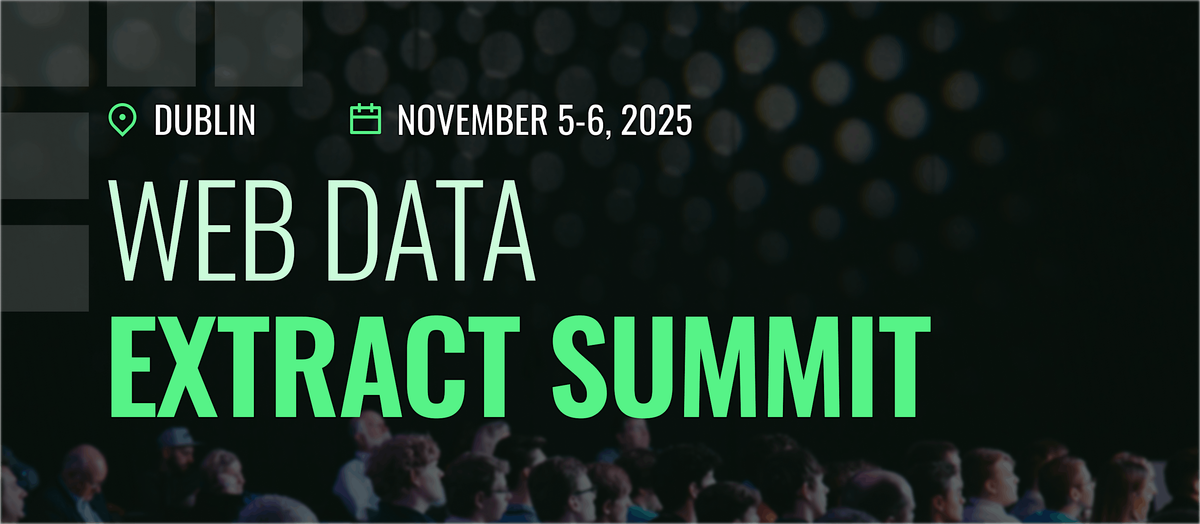 Web Data Extract Summit 2025 - Dublin