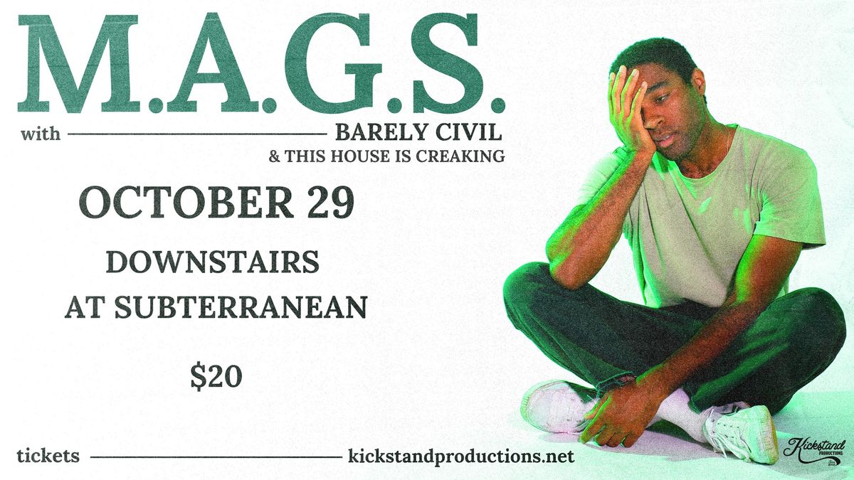 M.A.G.S. with Barely Civil & This House Is Creaking at Subterranean (Downstairs)