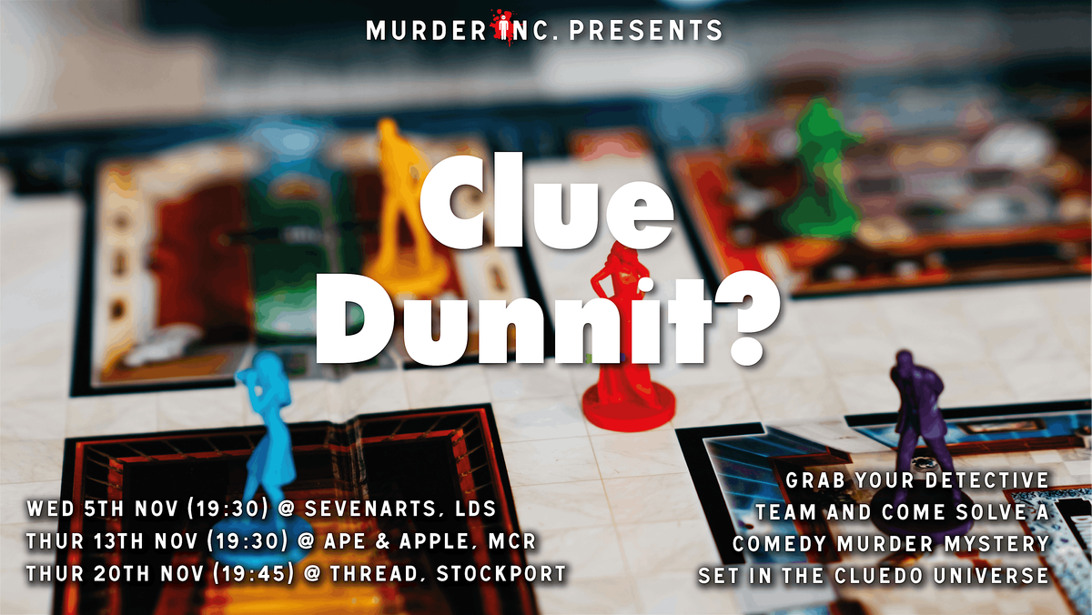 M**der Inc Presents: Clue Dunnit?