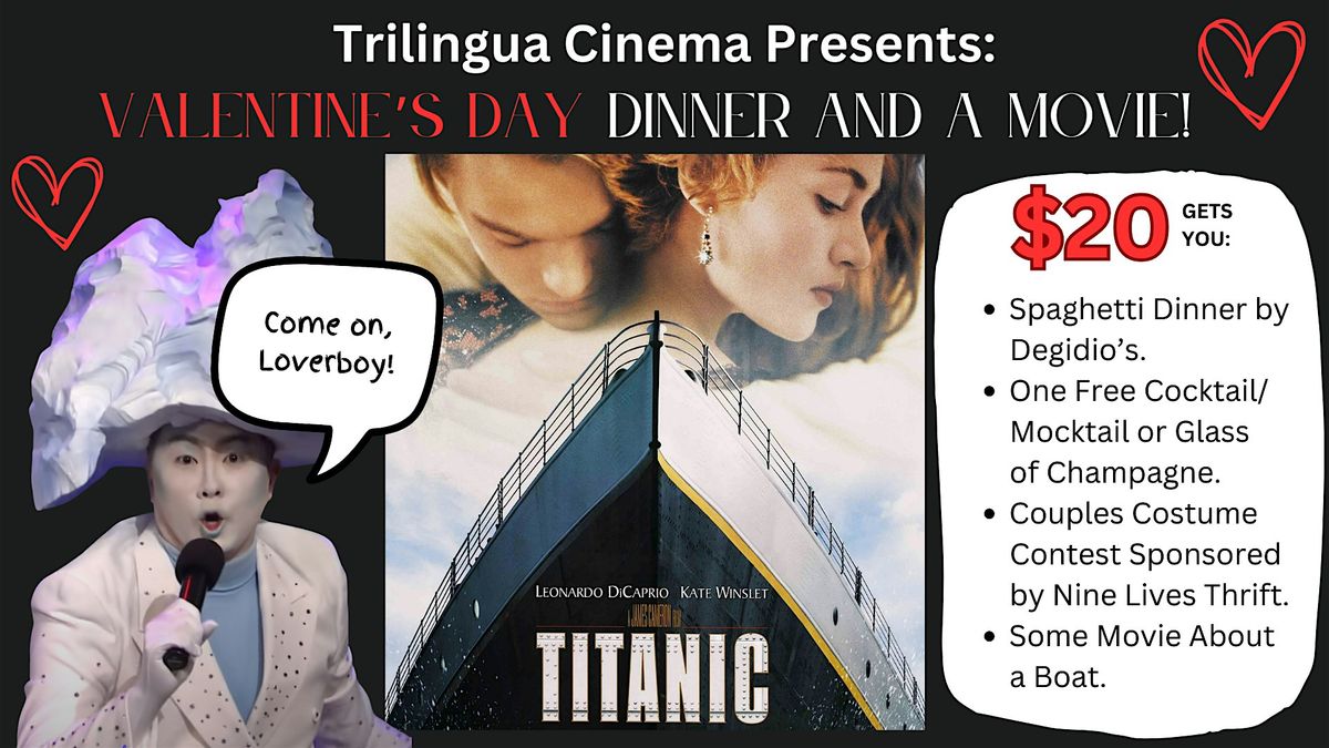 Valentine's Day Extravaganza: TITANIC Dinner and a Movie!