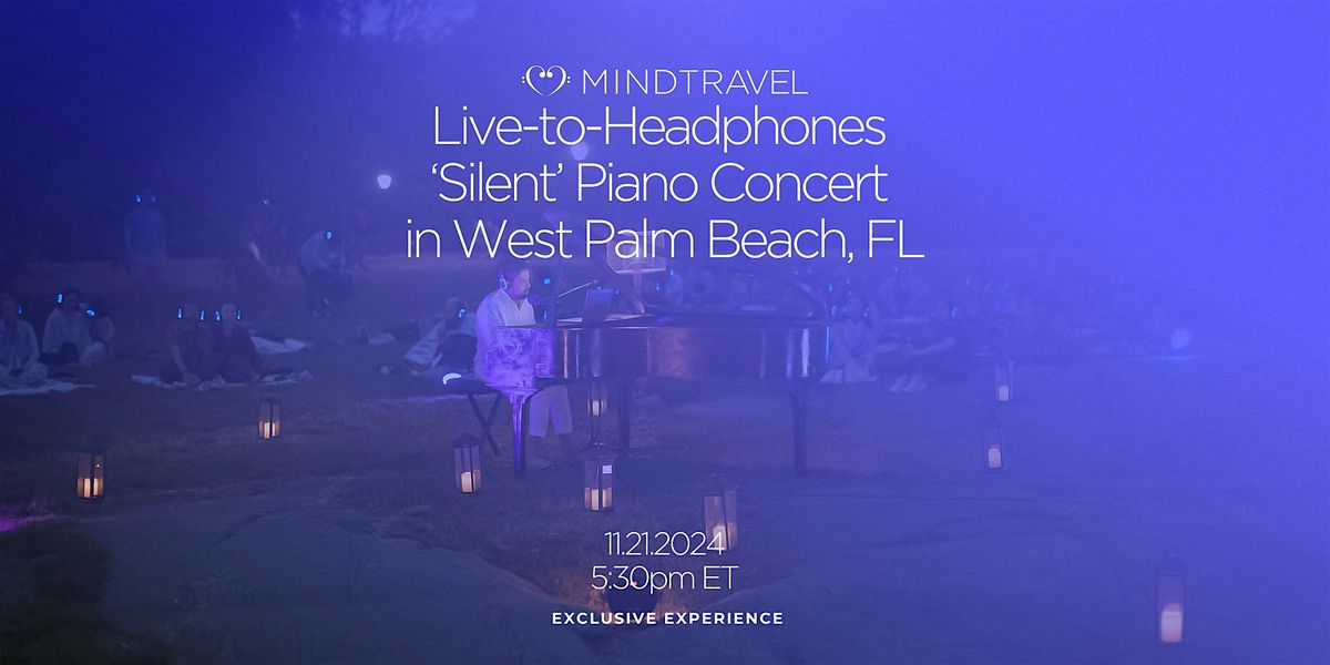 MindTravel Live-to-Headphones 'Silent' Piano Concert in West Palm Beach, FL