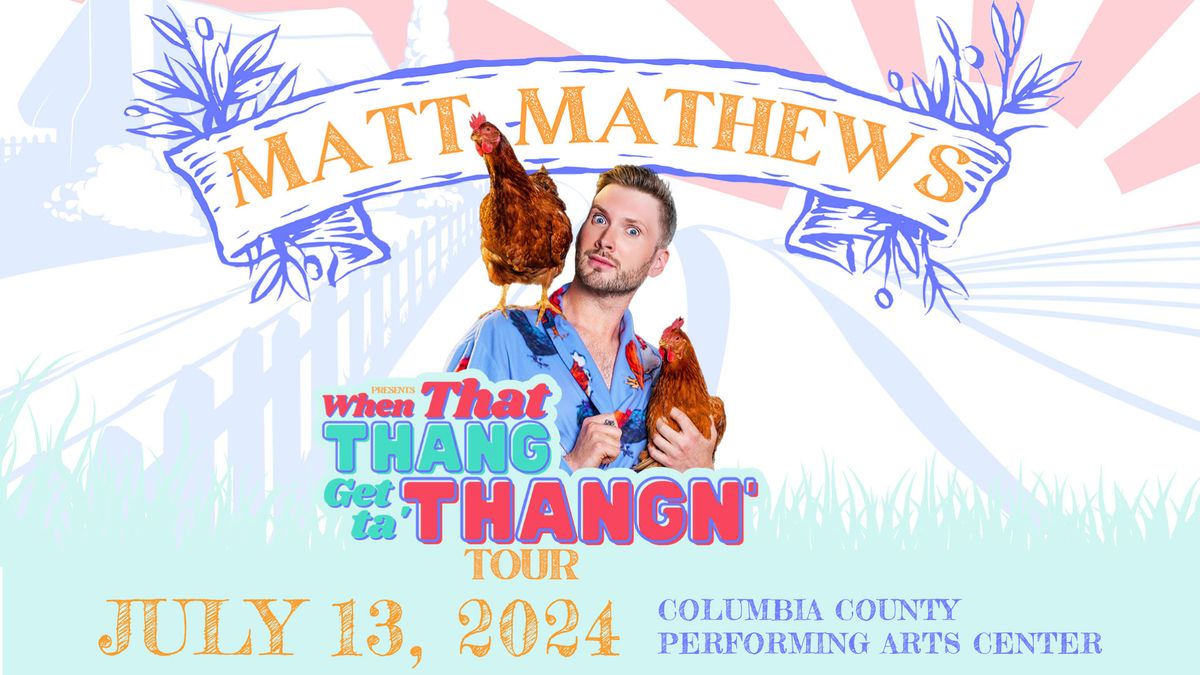 Matt Mathews: When That THANG Get ta' THANGN' Tour