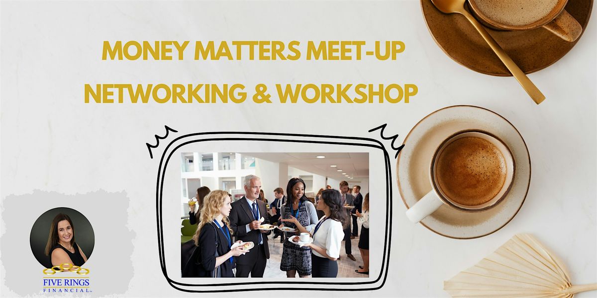 Money Matters Meet up - Mingle & Workshop