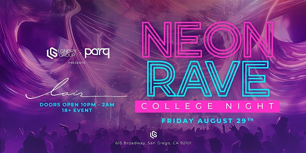 LGNDRY Group Presents: NEON RAVE 18+ College Night @ LAIR Nightclub!