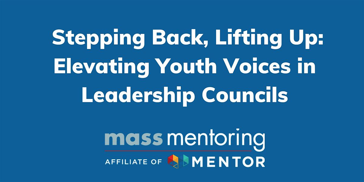 Stepping Back, Lifting Up: Elevating Youth Voices in Leadership Councils