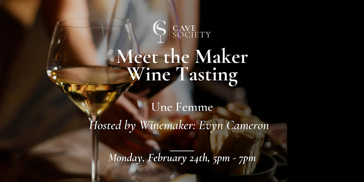 CaveSociety Meet the Maker Wine Tasting Feat. Une Femme