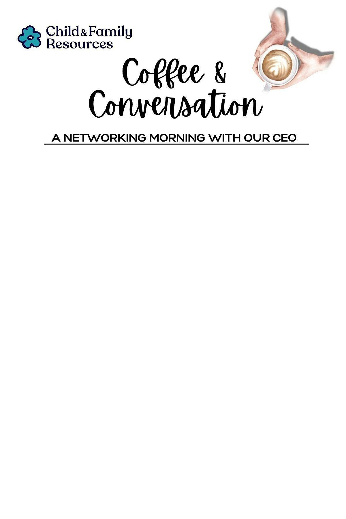 Coffee & Conversation - A Networking Morning With Our CEO