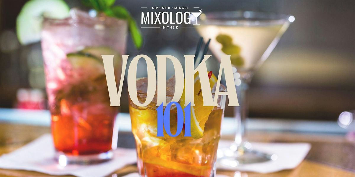 Mixology in the D: Vodka 101