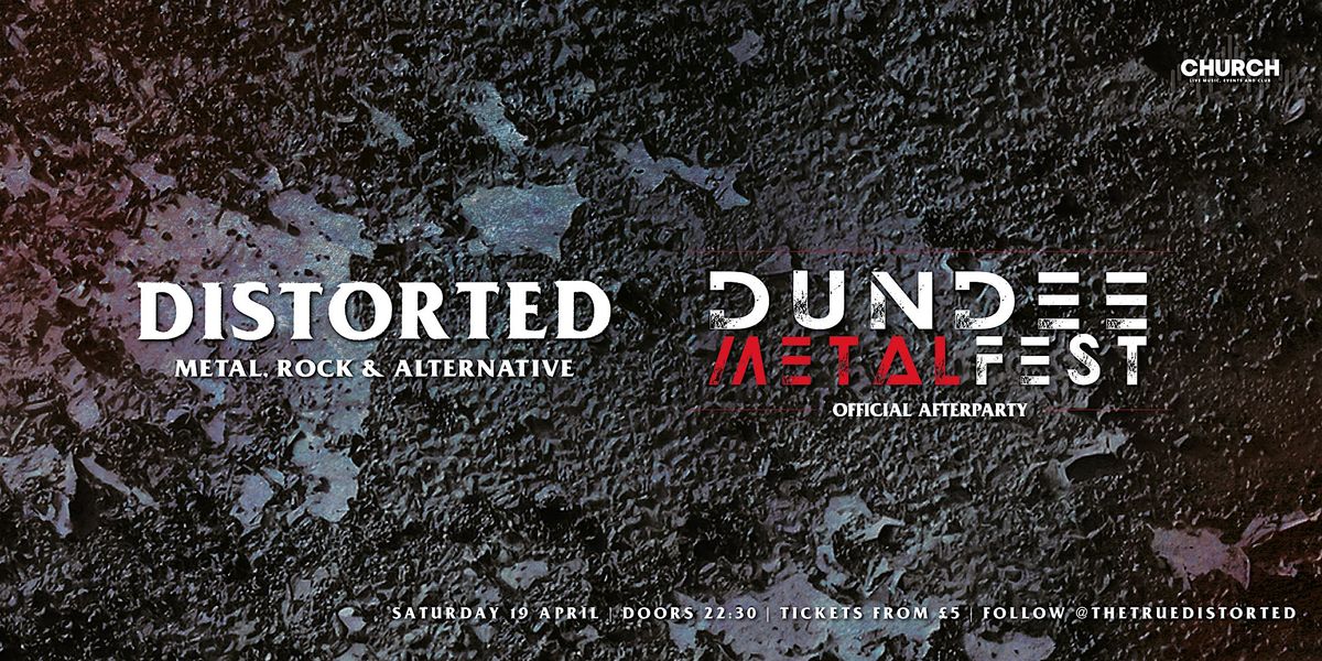 Distorted: Dundee Metalfest Afterparty - Saturday 19 April