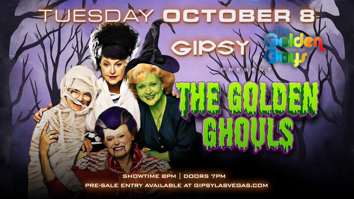 GIPSY + THE GOLDEN GAYS PRESENT: THE GOLDEN GHOULS HALLOWEEN SHOW