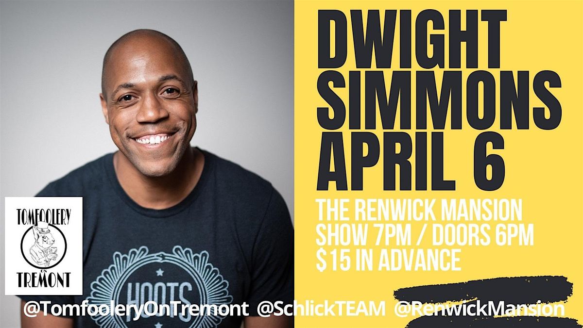 Tomfoolery on Tremont \/\/ DWIGHT SIMMONS \/\/ APRIL 6