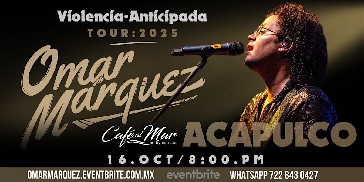 Omar M\u00e1rquez | Violencia Anticipada \u00b7 Tour 2025 | ACAPULCO
