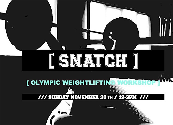 OLYMPIC WEIGHTLIFTING WORKSHOP - "THE SNATCH"