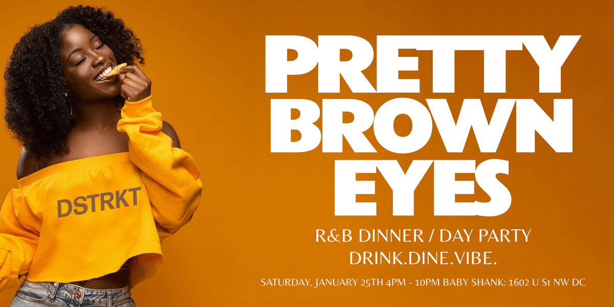 "Pretty Brown Eyes" R&B Dinner & Day Party