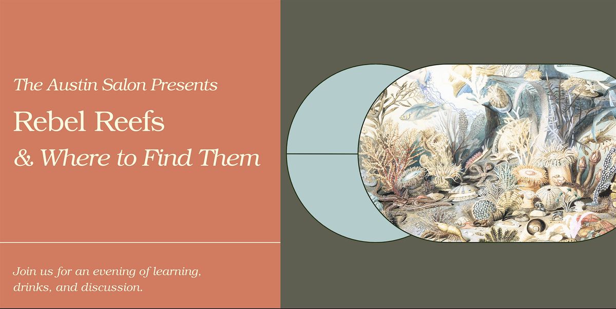 The Austin Salon Presents: Rebel Reefs and Where to Find Them