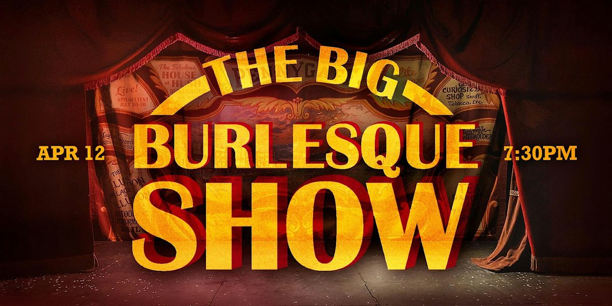 House of Hush presents: The Big Burlesque Show