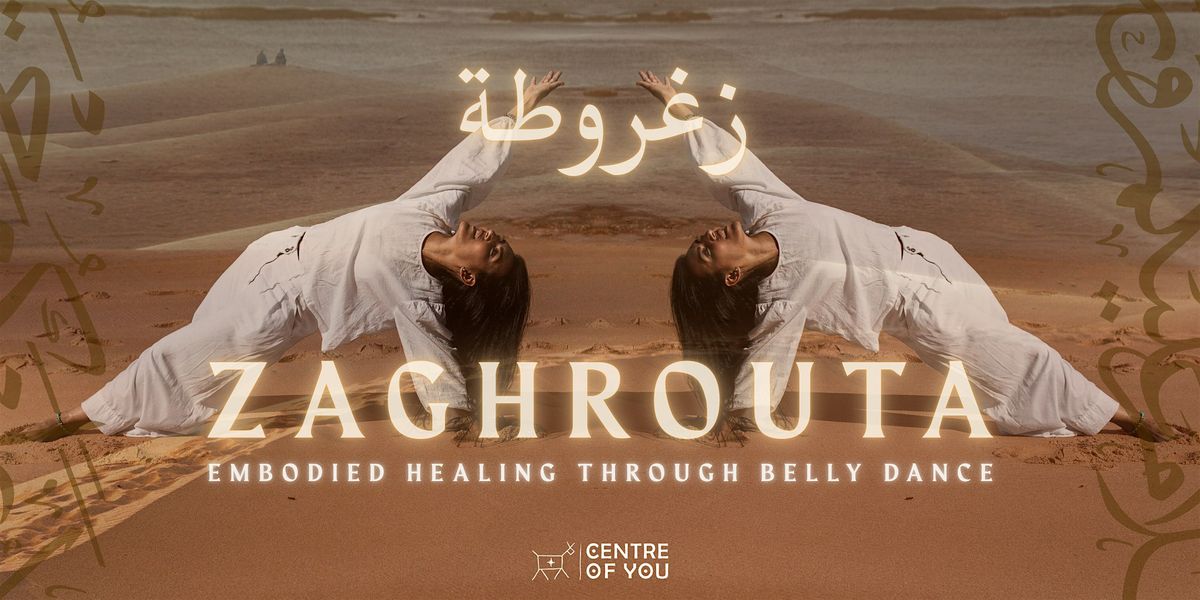 Zaghrouta \u0632\u063a\u0631\u0648\u0637\u0629 - Embodied Healing Through Belly Dance.