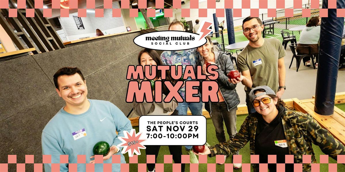 Mutuals Mixer | Structured Dating Party | at the People's Courts | 21+