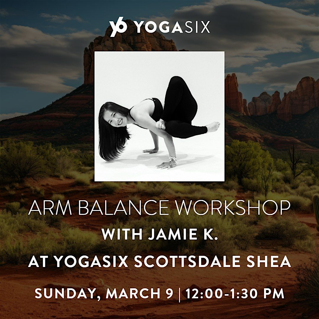 90 Minute Arm Balancing Workshop with YogaSix Scottsdale Shea