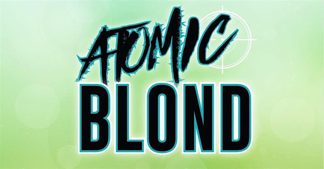 ATOMIC BLOND~ NEW at The VIBE!