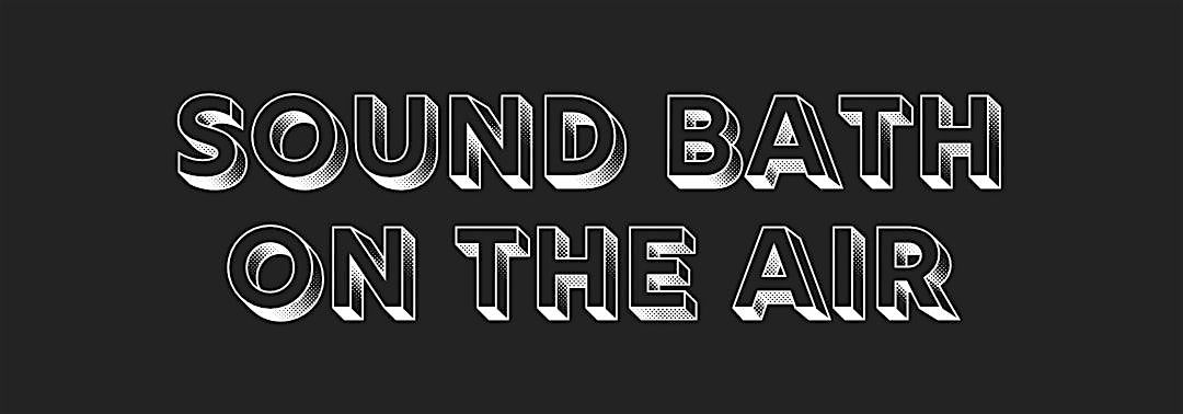 SOUND BATH ON THE AIR