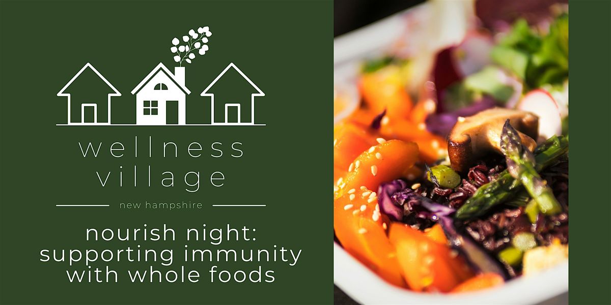 Nourish Night: Supporting Immunity with Whole Foods