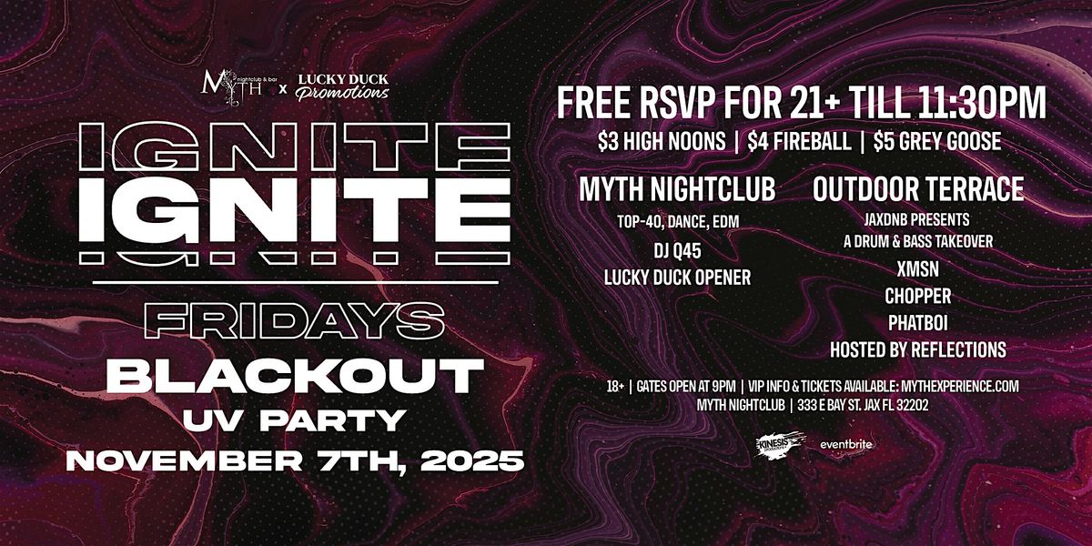 Myth Nightclub Presents: Ignite Fridays - BLACKOUT UV PARTY | 11.7.25