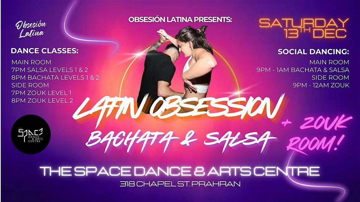 Latin Obsession - Bachata & Salsa  + Zouk at The Space Sat 13th Dec