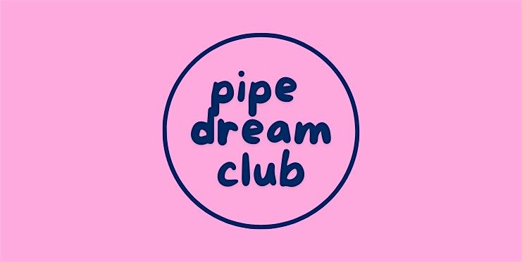 Pipe Dream Club Mini Retreat