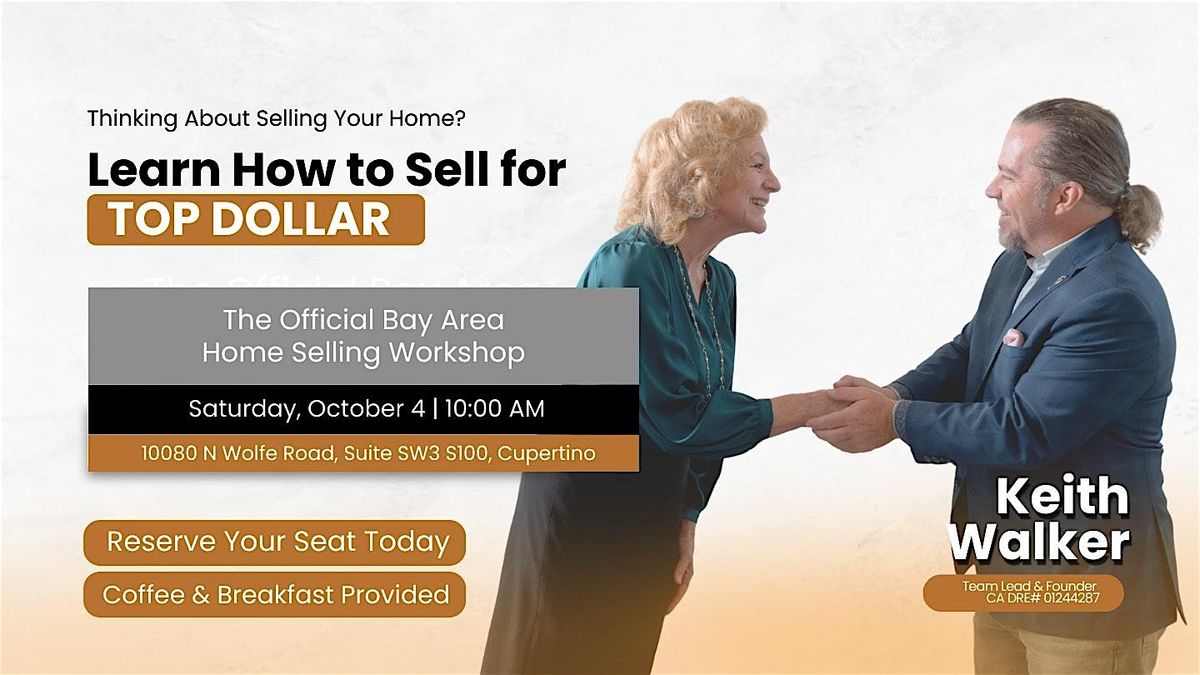 How to Sell Your Home for Top Dollar \u2013  Bay Area Home Selling Workshop