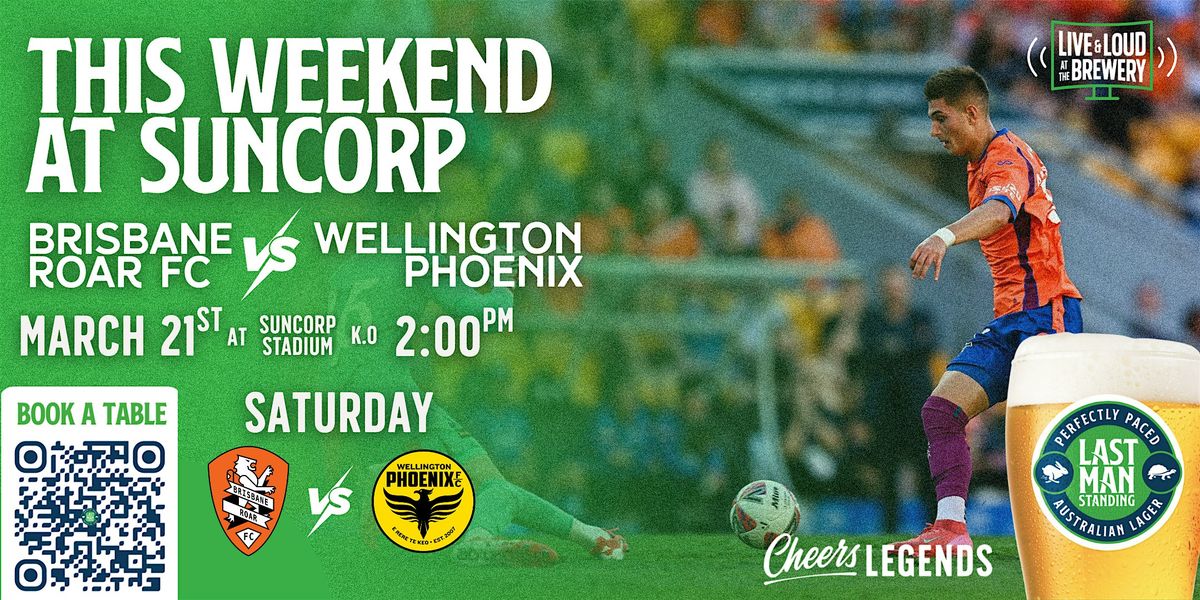 Brisbane Roar FC v Wellington Phoenix: Saturday Pre-Game Pints at LMS