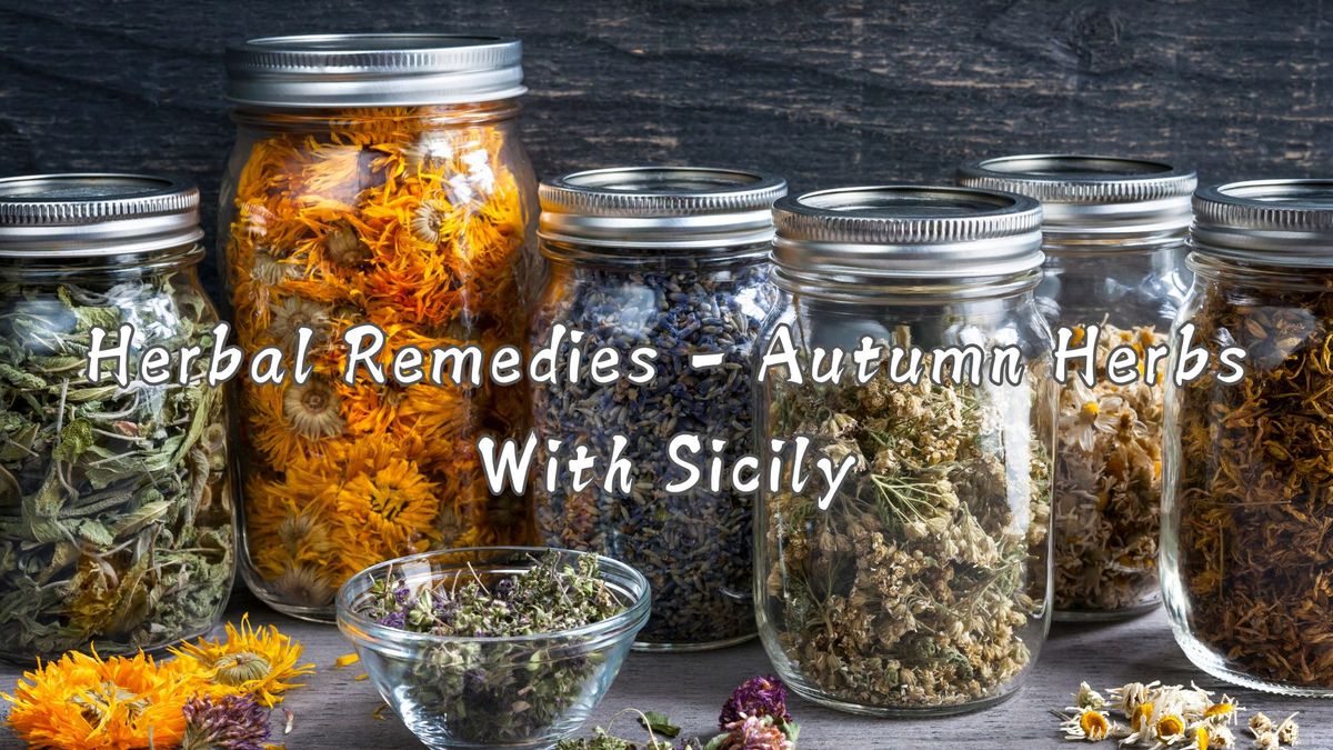 Herbal Remedies - Autumn Herbs - with Sicily