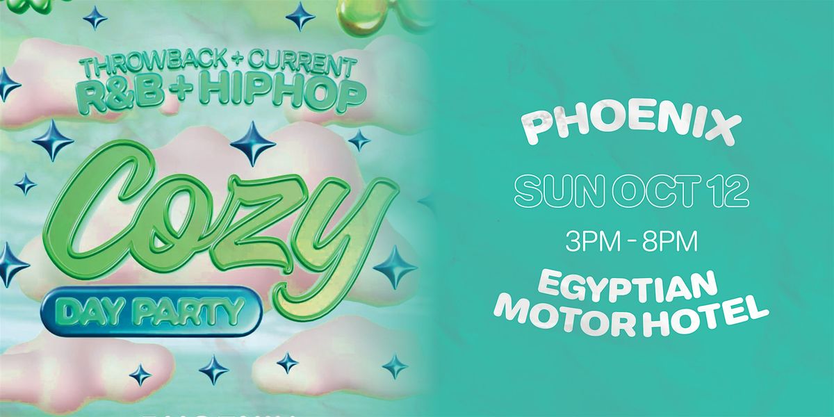 Cozy - Day Party  - Phoenix  - Egyptian Motor Hotel (21+)