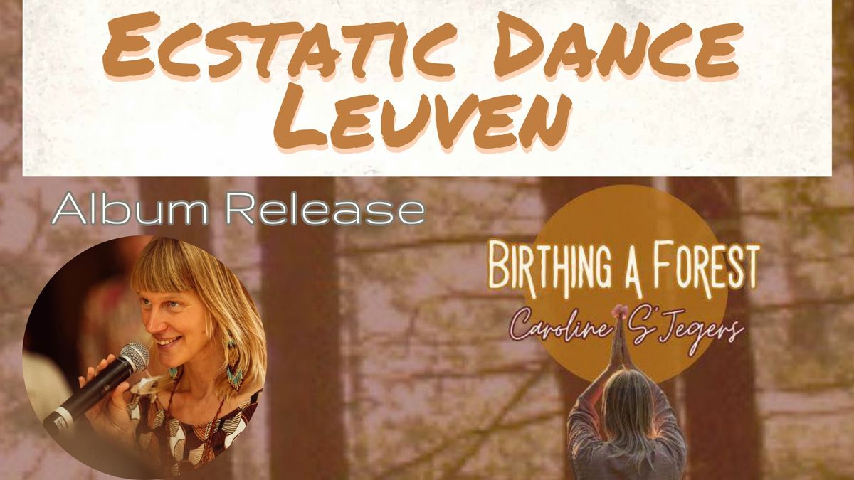 Ecstatic Dance Leuven * Caroline S'Jegers ~Album Release ~Live music*